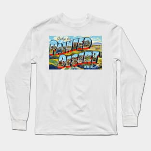 Greetings from Painted Desert, Arizona - Vintage Large Letter Postcard Long Sleeve T-Shirt